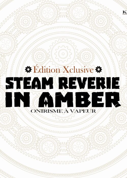 Steam Reverie in Amber Édition Xclusive